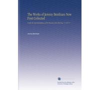 The Works of Jeremy Bentham Now First Collected: Under the Superintendence of His Executor, John Bowring. V. 10 Pt. 2