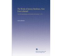 The Works of Jeremy Bentham, Now First Collected: Under the Superintendence of His Executor, John Bowring. V. 3 Pt. 2