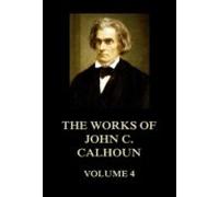 The Works Of John C. Calhoun Volume 4 (ebook)