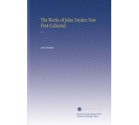 The Works of John Dryden Now First Collected: V. 6
