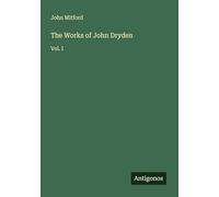 The Works of John Dryden: Vol. I