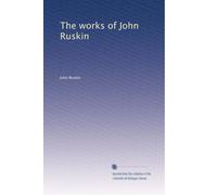 The works of John Ruskin: Volume 38