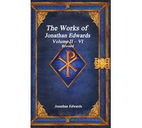 The Works of Jonathan Edwards: Volume II - VI Revised