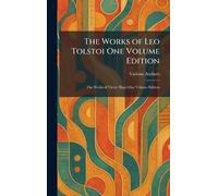 The Works of Leo Tolstoi One Volume Edition: The Works of Victor Hugo One Volume Edition