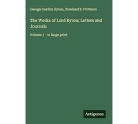 The Works of Lord Byron; Letters and Journals: Volume 1 - in large print