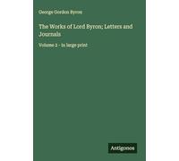 The Works of Lord Byron; Letters and Journals: Volume 2 - in large print