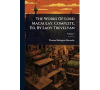 The Works Of Lord Macaulay, Complete, Ed. By Lady Trevelyan