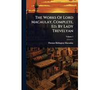 The Works Of Lord Macaulay, Complete, Ed. By Lady Trevelyan