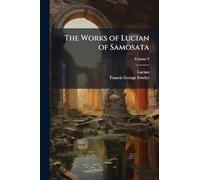 The Works of Lucian of Samosata