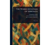 The Works of Lucian of Samosata