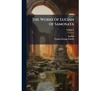 The Works of Lucian of Samosata