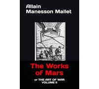 The Works of Mars: or THE ART OF WAR VOLUME II