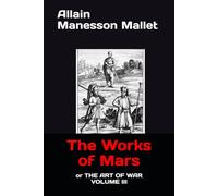 The Works of Mars: or THE ART OF WAR VOLUME III