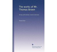 The works of Mr. Thomas Brown: Serious and comical, in prose and verse: Volume 5