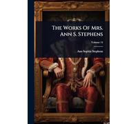 The Works Of Mrs. Ann S. Stephens