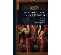The Works Of Mrs. Ann S. Stephens