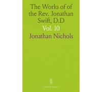The Works of of the Rev. Jonathan Swift, D.D: Dean of St. Patrick's, Dublin; Arranged by Thomas Sheridan, A. M.; With Notes, Historical and Critical