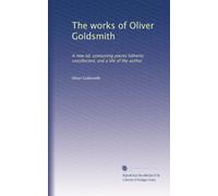 The works of Oliver Goldsmith: A new ed. containing pieces hitherto uncollected, and a life of the author: Volume 2