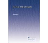 The Works of Oliver Goldsmith: V. 6