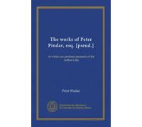 The works of Peter Pindar, esq. [pseud.] (v.5): to which are prefixed memoirs of the author's life