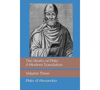 The Works of Philo: A Modern Translation, Volume Three