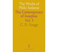 The Works of Philo Judaeus: The Contemporary of Josephus