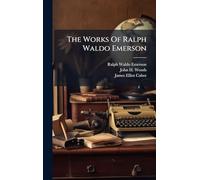 The Works Of Ralph Waldo Emerson