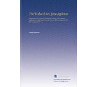 The Works of Rev. Jesse Appleton: Embracing His Course of Theological Lectures, His Academic Addresses, & a Selection From His Sermons With a Memoir of His Life & Character. V. 1