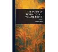 The Works of Richard Hurd, Volume 3 (of 8)
