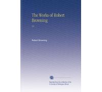 The Works of Robert Browning: V.6