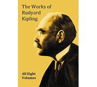 The Works of Rudyard Kipling - 8 Volumes from the Complete Works in One Edition
