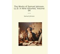 The Works of Samuel Johnson, LL.D. in Nine Volumes, Volume 04 (Classic Books)