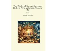 The Works of Samuel Johnson, LL.D. in Nine Volumes, Volume 05 (Classic Books)