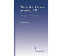 The works of Samuel Johnson, LL.D: With An essay on his life and genius: Volume 1