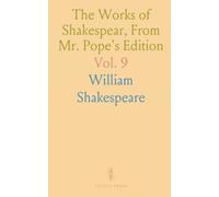 The Works of Shakespear, From Mr. Pope's Edition: Containing Troilus and Cressida; Romeo and Juliet; Hamlet; Othello