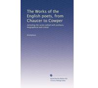 The Works of the English poets, from Chaucer to Cowper: Including the series edited with prefaces, biographical and critical: Volume 13