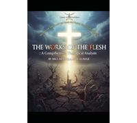 The Works of the Flesh: A Comprehensive Theological Analysis