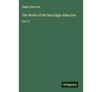 The Works of the late Edgar Allan Poe: Vol. IV