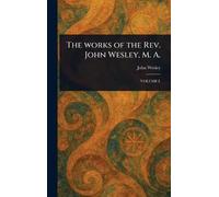 The Works of the Rev. John Wesley, M. A.