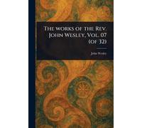 The Works of the Rev. John Wesley, Vol. 07 (of 32)