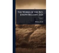The Works of the Rev. Joseph Bellamy, D.D.