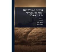 The Works of the Reverend John Wesley, A. M