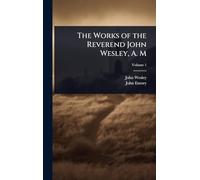 The Works of the Reverend John Wesley, A. M