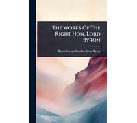 The Works Of The Right Hon. Lord Byron