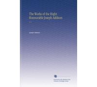 The Works of the Right Honourable Joseph Addison: V. 5