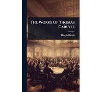 The Works Of Thomas Carlyle