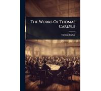 The Works Of Thomas Carlyle