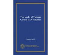 The works of Thomas Carlyle in 30 volumes