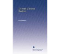 The Works of Thomas Middleton: V. 1