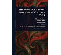 The Works of Thomas Middleton, Volume 4 (Of 5)